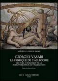 Giorgio Vasari. La fabrique de l'Allégorie. Culture et fonction de la personnification au Cinquecento