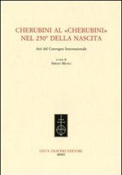 Cherubini al «Cherubini» nel 250° della nascita. Atti del Convegno internazionale