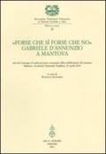 «Forse che sì forse che no». Gabriele d'Annunzio a Mantova. Atti del Convegno di studi nel primo centenario della pubblicazione del romanzo (Mantova, 24 aprile 2010)