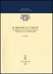 Il regno e l'arte. I Camerini di Alfonso I d'Este, terzo duca di Ferrara