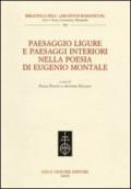 Paesaggio ligure e paesaggi interiori nella poesia di Eugenio Montale. Atti del Convegno internazionale (Monterosso, 11-13 dicembre 2009)