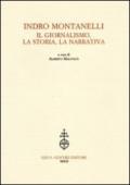 Indro Montanelli. Il giornalismo, la storia, la narrativa