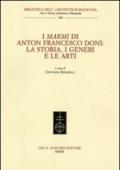 I marmi di Anton Francesco Doni. La storia, i generi e le arti