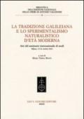 La tradizione galileiana e lo sperimentalismo naturalistico d'età moderna. Atti del seminario internazionale di studi (Milano, 15-16 ottobre 2010)