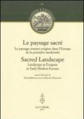 Le paysage sacré. Le paysage comme exégèse dans l'Europe de la première modernité. Ediz. francese e inglese