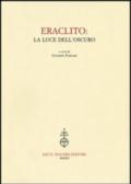 Eraclito. La luce dell'oscuro