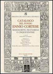 Biblioteca del Senato della Repubblica. Catalogo del fondo Ennio Cortese. Manoscritti, incunaboli e cinquecentine. Con DVD