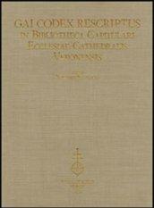 Gai codex rescriptus in bibliotheca capitulari ecclesiae cathedralis Veronensis. Ediz. in fascimile