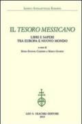 Il tesoro messicano. Libri e saperi tra Europa e Nuovo Mondo
