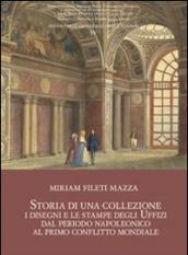 Storia di una collezione. I disegni e le stampe degli Uffizi dal periodo napoleonico al primo conflitto mondiale. Con CD Audio