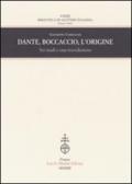 Dante, Boccaccio, l'origine. Sei studi e una introduzione