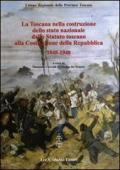 La Toscana nella costruzione dello Stato Nazionale. Dallo Statuto Toscano alla costituzione della Repubblica (1848-1948). Atti del Convegno... (2011)