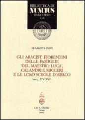 Gli abacisti fiorentini delle famiglie «del maestro Luca», Calandri e Micceri e le loro scuole d'abaco (secc. XIV-XVI)