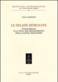 Le delizie ritrovate. Poggioreale e la villa del Rinascimento nella Napoli aragonese