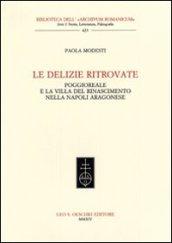 Le delizie ritrovate. Poggioreale e la villa del Rinascimento nella Napoli aragonese