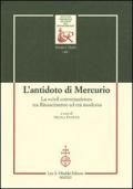 L'antidoto di Mercurio. La «civil conversazione» tra Rinascimento ed età moderna