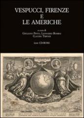 Vespucci, Firenze e le Americhe. Atti del Convegno di studi (Firenze, 22-24 novembre 2012). Con CD-ROM