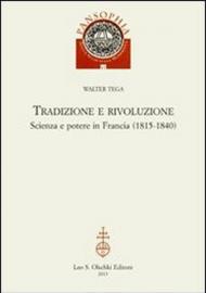 Tradizione e rivoluzione. Scienza e potere in Francia (1815-1840)