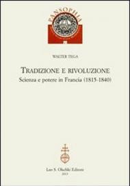 Tradizione e rivoluzione. Scienza e potere in Francia (1815-1840)