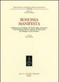 Bononia manifesta. Supplemento al Catalogo dei bandi, editti, costituzioni e provvedimenti diversi, stampati nel XVI secolo per Bologna e il suo territorio