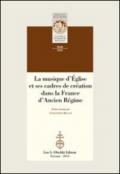 La musique d'Eglise et ses cadres de création dans la France d'Ancien Régime