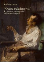 «Questa maledetta vita». Il «romanzo autobiografico» di Giacomo Leopardi