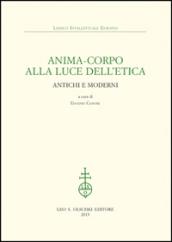 Anima-corpo alla luce dell'etica. Antichi e moderni