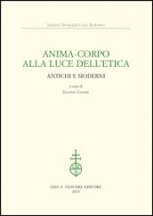 Anima-corpo alla luce dell'etica. Antichi e moderni