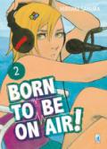 Born to be on air!: 2