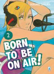 Born to be on air!: 2