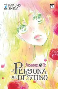 La persona del destino. Arrivare a te. Vol. 1