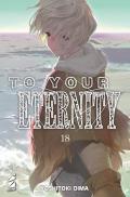 To your eternity. Vol. 18