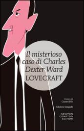 Il misterioso caso di Charles Dexter Ward. Ediz. integrale