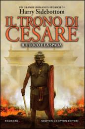 Il trono di Cesare. Il fuoco e la spada