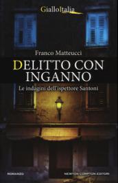 Delitto con inganno (Le indagini dell'ispettore Santoni Vol. 5)