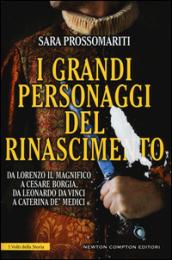 I grandi personaggi del Rinascimento