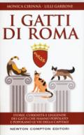 I gatti di Roma. Storie, curiosità e leggende dei gatti che hanno popolato e popolano le vie della capitale