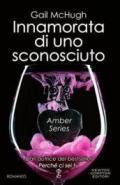 Innamorata di uno sconosciuto (Amber Series Vol. 1)