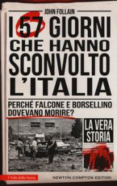 I 57 giorni che hanno sconvolto l'Italia. Perché Falcone e Borsellino dovevano morire?