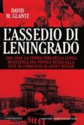 L'assedio di Leningrado. 1941-1944. La storia vera della lunga resistenza del popolo russo alla sete di conquista di Adolf Hitler