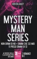 Mystery man series: Non dirmi di no-Dimmi che sei mio-Ti prego dimmi di sì
