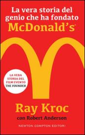 La vera storia del genio che ha fondato McDonald's® (eNewton Saggistica)