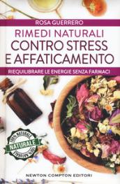 Rimedi naturali contro stress e affaticamento