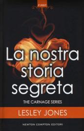 La nostra storia segreta (The Carnage Series Vol. 1)