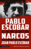 Pablo Escobar. Gli ultimi segreti dei narcos raccontati da suo figlio