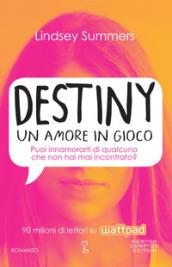 Destiny. Un amore in gioco