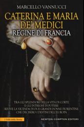 Caterina e Maria de' Medici regine di Francia