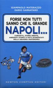 Forse non tutti sanno che il grande Napoli... Curiosità, storie inedite, aneddoti storici e fatti sconosciuti della squadra partenopea