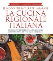 Il modo più facile per imparare la cucina regionale italiana. Ediz. illustrata