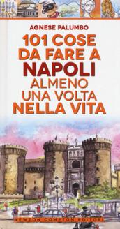 101 cose da fare a Napoli almeno una volta nella vita